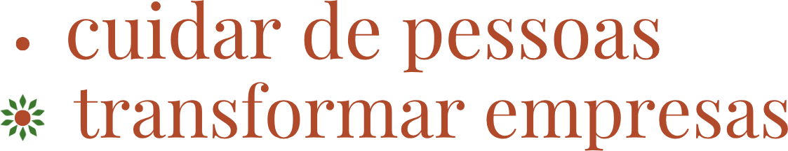 cuidar de pessoas, transformar empresas